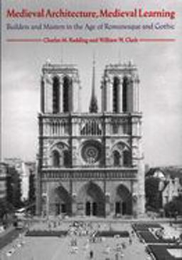 Medieval Architecture, Medieval Learning Builders and Masters in the Age of Romanesque and Gothic  9780300061307 Front Cover