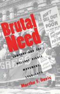 Brutal Need Lawyers and the Welfare Rights Movement, 1960-1973  9780300064247 Front Cover