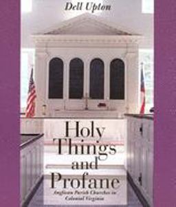 Holy Things and Profane Anglican Parish Churches in Colonial Virginia  9780300065657 Front Cover