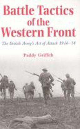Battle Tactics of the Western Front The British Army`s Art of Attack, 1916-18  9780300066630 Front Cover