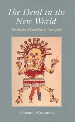 Devil in the New World The Impact of Diabolism in New Spain  9780300068894 Front Cover