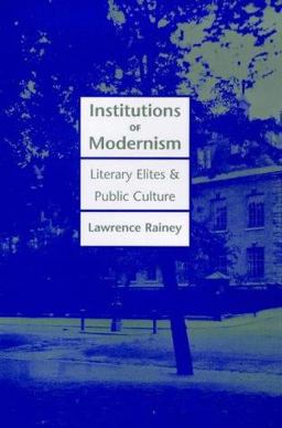 Institutions of Modernism Literary Elites and Public Culture  9780300070507 Front Cover