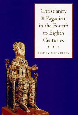 Christianity and Paganism in the Fourth to Eighth Centuries  9780300071481 Front Cover