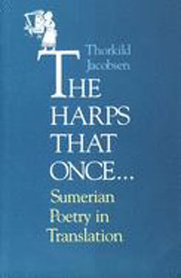Harps That Once... Sumerian Poetry in Translation  9780300072785 Front Cover