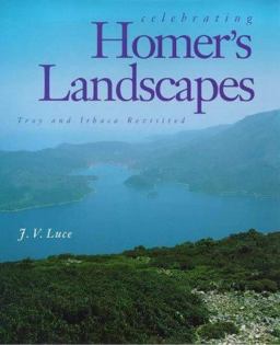 Celebrating Homer's Landscapes Troy and Ithaca Revisited  9780300074116 Front Cover