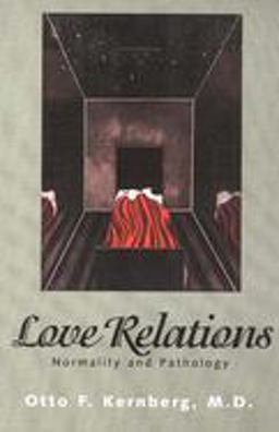 Love Relations Normality and Pathology  9780300074352 Front Cover