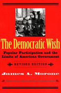 Democratic Wish Popular Participation and the Limits of American Government 2nd 9780300074659 Front Cover