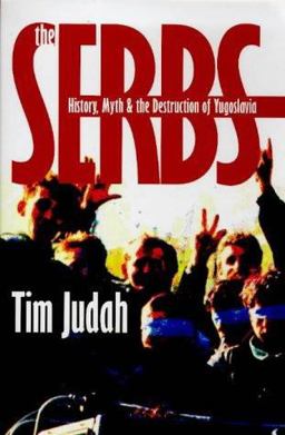 Serbs : History, Myth and the Destruction of Yugoslavia  9780300076561 Front Cover