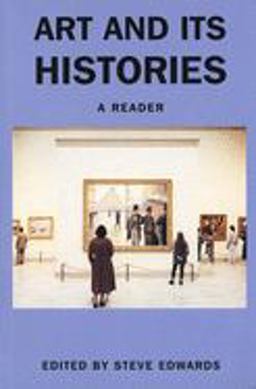 Art and Its Histories A Reader  9780300077445 Front Cover