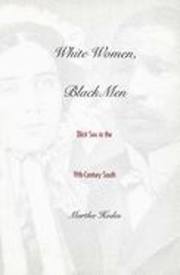 White Women, Black Men Illicit Sex in the Nineteenth-Century South  9780300077506 Front Cover
