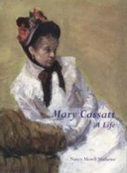 Mary Cassatt: a Life  9780300077544 Front Cover