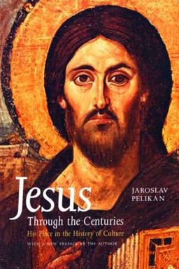 Jesus Through the Centuries His Place in the History of Culture  9780300079876 Front Cover