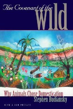 Covenant of the Wild Why Animals Chose Domestication  9780300079937 Front Cover