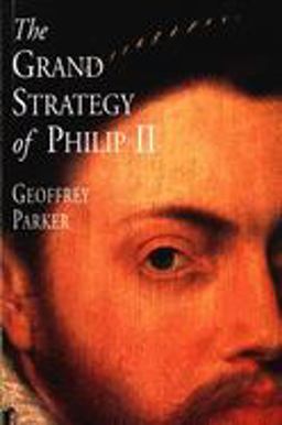 Grand Strategy of Philip II  9780300082739 Front Cover