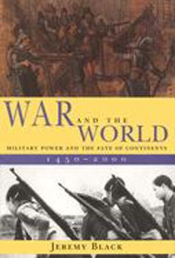 War and the World Military Power and the Fate of Continents, 1450-2000  9780300082852 Front Cover