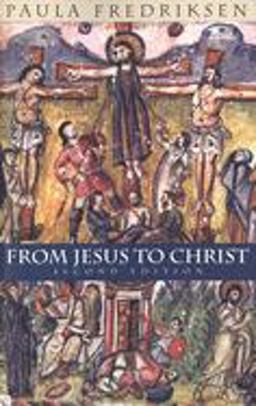 From Jesus to Christ The Origins of the New Testament Images of Christ 2nd 9780300084573 Front Cover