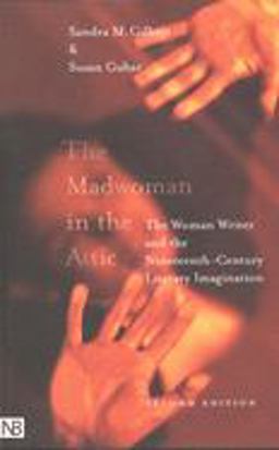 Madwoman in the Attic The Woman Writer and the Nineteenth-Century Literary Imagination 2nd 9780300084580 Front Cover