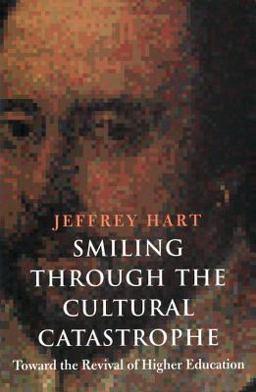 Smiling Through the Cultural Catastrophe Toward the Revival of Higher Education  9780300087048 Front Cover