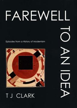 Farewell to an Idea Episodes from a History of Modernism  9780300089103 Front Cover