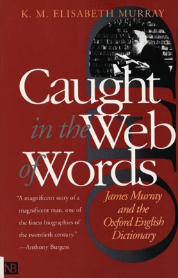 Caught in the Web of Words James Murray and the Oxford English Dictionary  9780300089196 Front Cover