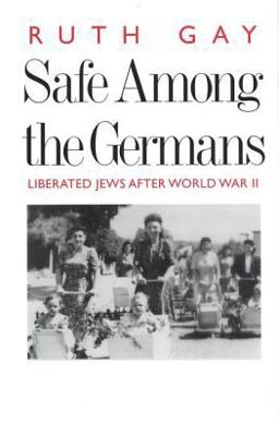 Safe among the Germans Liberated Jews after World War II  9780300092714 Front Cover