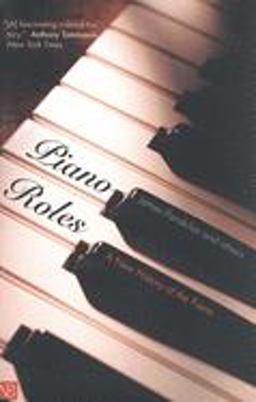 Piano Roles Three Hundred Years of Life with the Piano  9780300093063 Front Cover