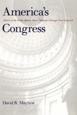 America's Congress Actions in the Public Sphere, James Madison Through Newt Gingrich  9780300093353 Front Cover