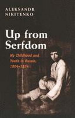 Up from Serfdom My Childhood and Youth in Russia, 1804-1824  9780300097160 Front Cover