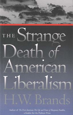 The Strange Death of American Liberalism The Strange Death of American Liberalism