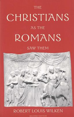 Christians as the Romans Saw Them 2nd 9780300098396 Front Cover