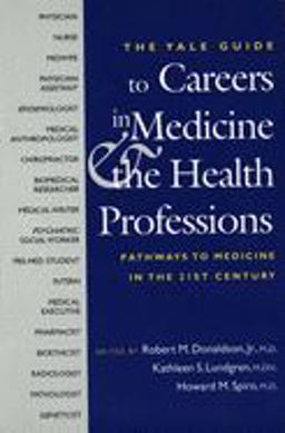 Yale Guide to Careers in Medicine and the Health Professions Pathways to Medicine in the 21st Century  9780300100297 Front Cover