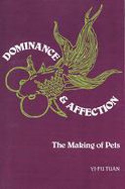 Dominance and Affection The Making of Pets  9780300102086 Front Cover