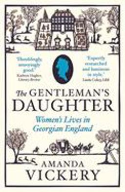 Gentleman's Daughter Women's Lives in Georgian England  9780300102222 Front Cover