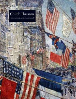 Childe Hassam, American Impressionist  9780300102932 Front Cover