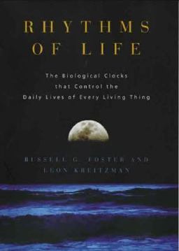 Rhythms of Life The Biological Clocks that Control the Daily Lives of Every Living Thing  9780300105742 Front Cover