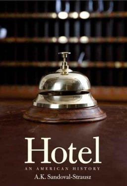 Hotel An American History  9780300106169 Front Cover