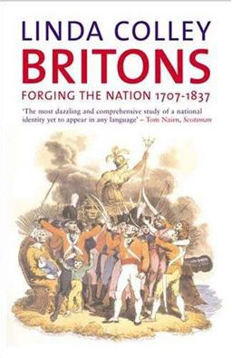 Britons Forging the Nation, 1707-1837 2nd 9780300107593 Front Cover