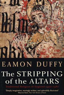 Stripping of the Altars Traditional Religion in England, 1400-1580 2nd 9780300108286 Front Cover