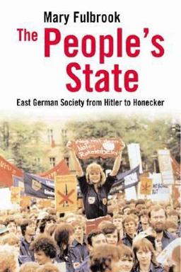 People's State East German Society from Hitler to Honecker  9780300108842 Front Cover