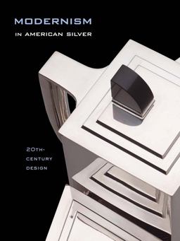 Modernism in American Silver 20th-Century Design  9780300109276 Front Cover
