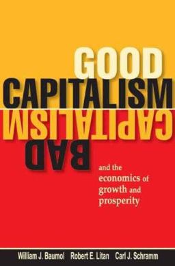 Good Capitalism, Bad Capitalism, and the Economics of Growth and Prosperity  9780300109412 Front Cover