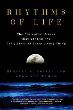 Rhythms of Life The Biological Clocks That Control the Daily Lives of Every Living Thing  9780300109696 Front Cover