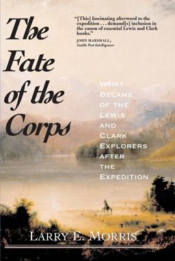 Fate of the Corps What Became of the Lewis and Clark Explorers after the Expedition  9780300109726 Front Cover