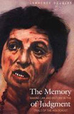 Memory of Judgment Making Law and History in the Trials of the Holocaust  9780300109849 Front Cover