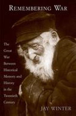 Remembering War The Great War Between Memory and History in the Twentieth Century  9780300110685 Front Cover