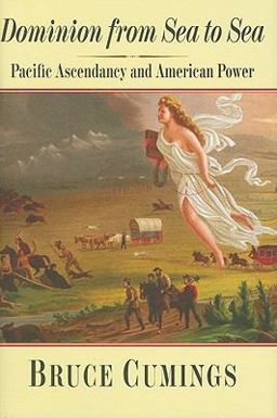 Dominion from Sea to Sea Pacific Ascendancy and American Power  9780300111880 Front Cover