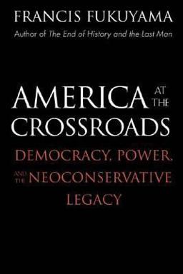 America at the Crossroads Democracy, Power, and the Neoconservative Legacy  9780300113990 Front Cover