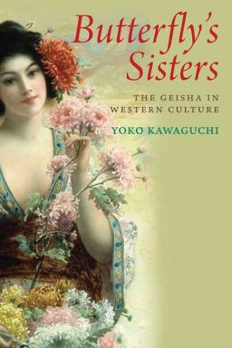 Butterfly's Sisters The Geisha in Western Culture  9780300115215 Front Cover