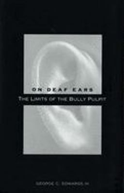 On Deaf Ears The Limits of the Bully Pulpit  9780300115819 Front Cover