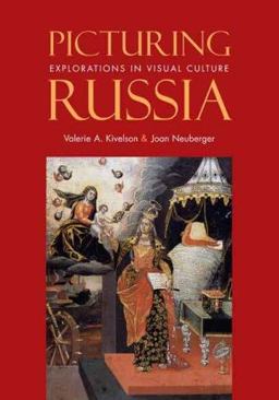 Picturing Russia Explorations in Visual Culture  9780300119619 Front Cover